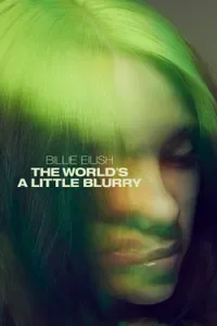 Billie Eilish : The World's A Little Blurry